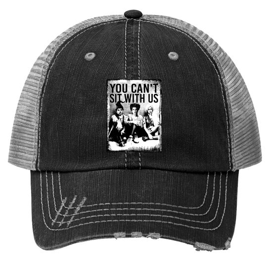 Discover You Can't Sit With Us Trucker Hats, Sanderson Sister Trucker Hats