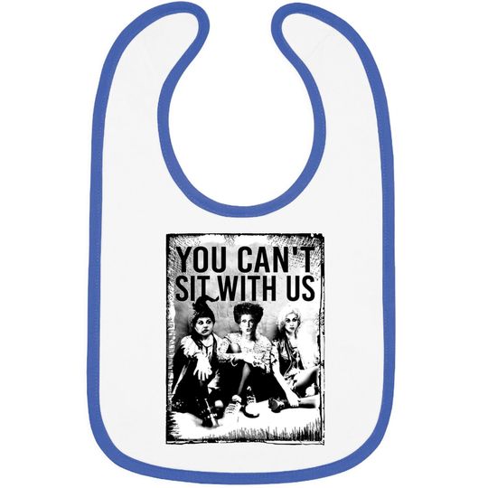 Discover You Can't Sit With Us Bibs, Sanderson Sister Bibs