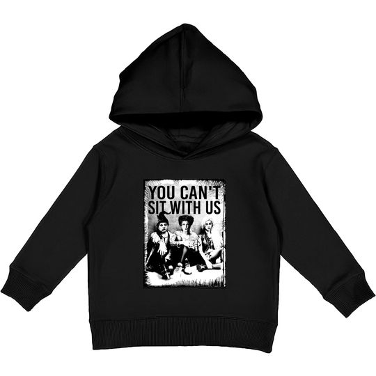 Discover You Can't Sit With Us Kids Pullover Hoodies, Sanderson Sister Kids Pullover Hoodies