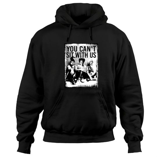 Discover You Can't Sit With Us Hoodies, Sanderson Sister Hoodies