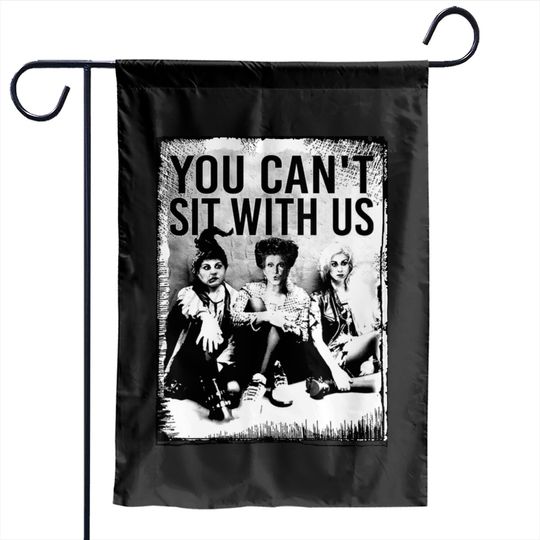 Discover You Can't Sit With Us Garden Flags, Sanderson Sister Garden Flags