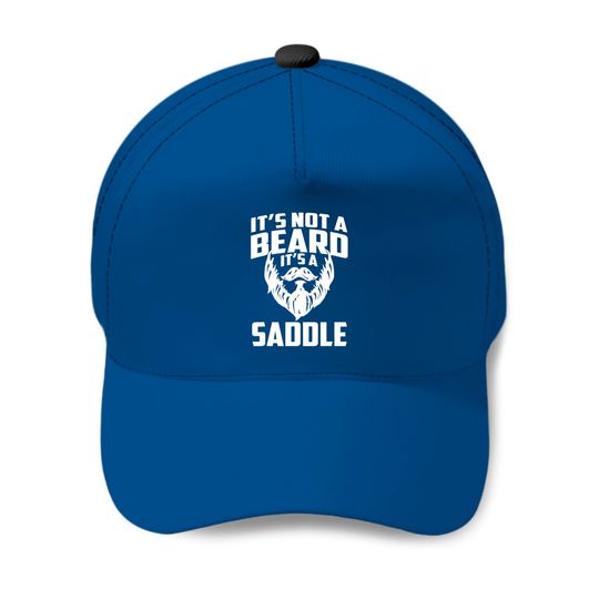 Discover It's Not A Beard It's A Saddle Baseball Cap