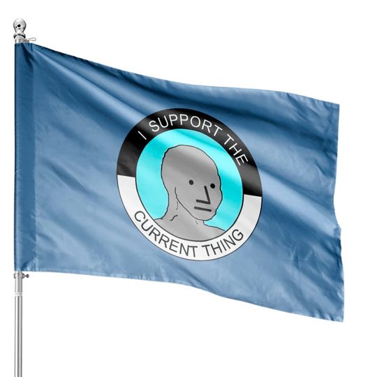 Discover I support current thing House Flags