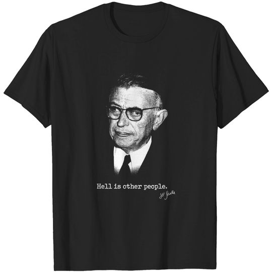 Discover Jean-Paul Sartre - Hell Is Other People - Sartre - T-Shirt