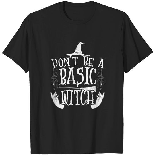 Discover Don't Be a Basic Witch Halloween T-Shirt