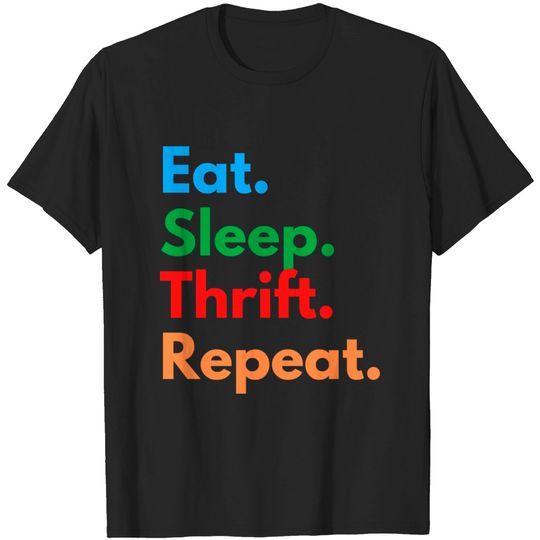 Discover Eat. Sleep. Thrift. Repeat. - Thrift - T-Shirt
