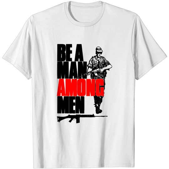 Discover Be A Man Among Men T-shirt