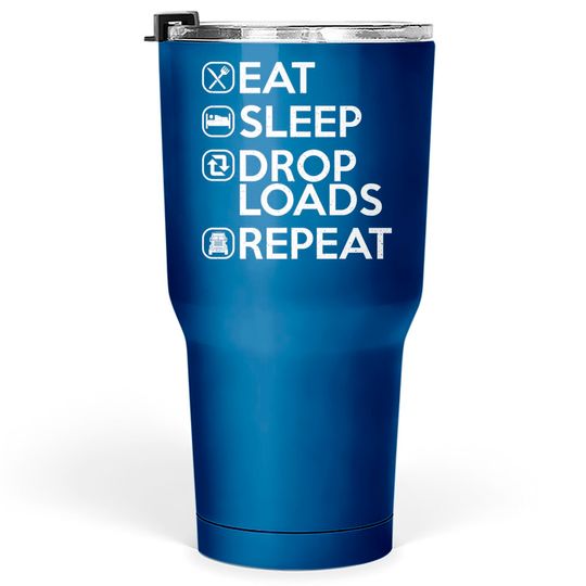 Discover Eat Sleep Drop Loads Repeat Tumblers 30 oz