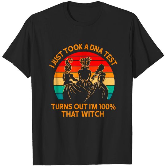 Discover I Just Took a DNA Test Turns Out I’m 100% That Witch T-Shirt