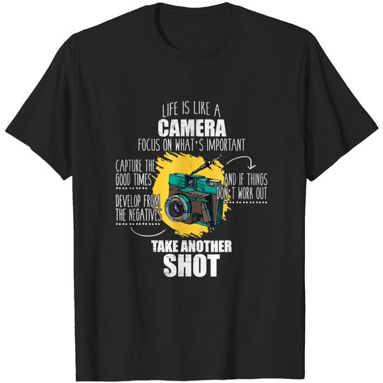Discover Life Is Like A Camera T-Shirt Focus On What's Important Gift