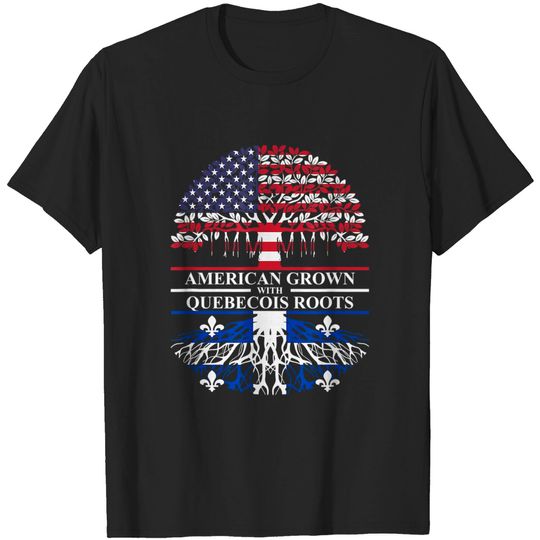 Discover American Grown with Quebecois Roots Quebec Canada Ancestry T-Shirt