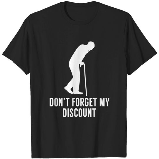 Discover Don't Forget My Discount - Old People T-Shirt