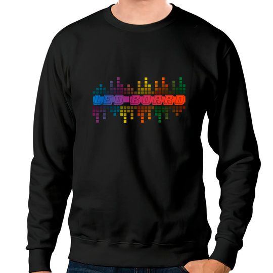 Discover LED BOARD - Led Board - Sweatshirts