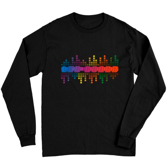 Discover LED BOARD - Led Board - Long Sleeves