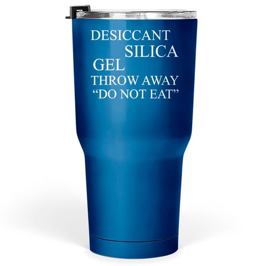 Discover Silica Gel Do Not Eat - Meme, Aesthetic, Ironic, Surreal, Japanese - Silica Gel - Tumblers 30 oz