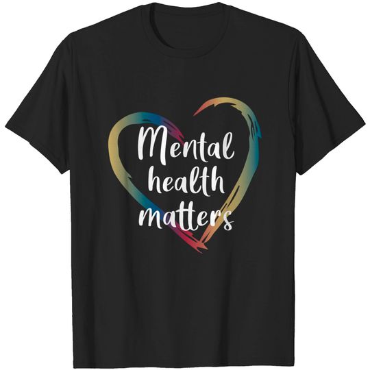 Discover Mental Health Matters - Mental Health - T-Shirt
