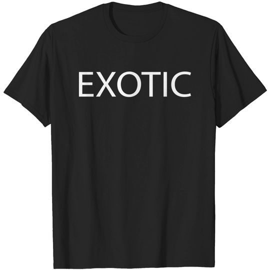 Discover EXOTIC - Exotic - T-Shirt