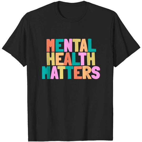 Discover MENTAL HEALTH MATTERS - Mental Health Matters - T-Shirt