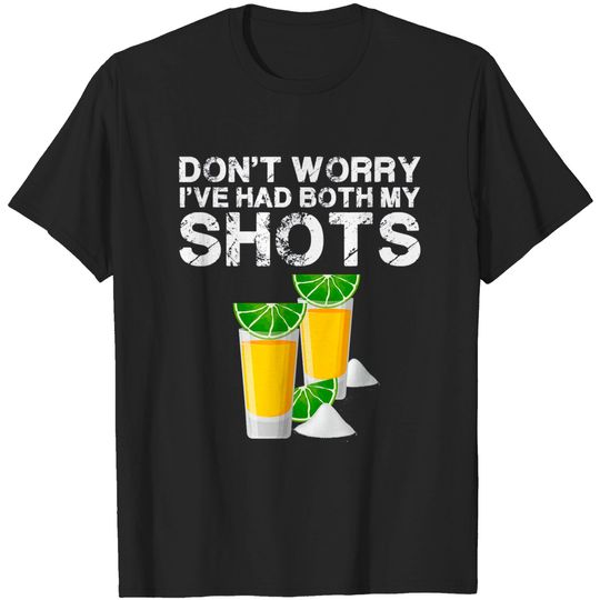 Discover Don't Worry I've Had Both My Shots T-Shirt