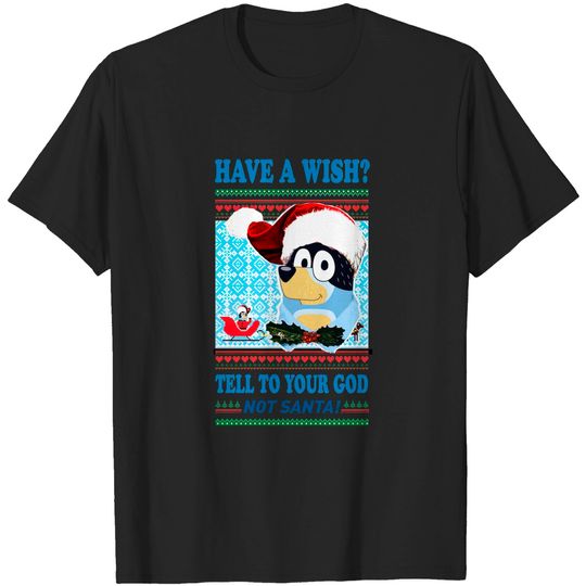 Discover Have a wish? tell to your god NOT SANTA! - White Christmas - T-Shirt