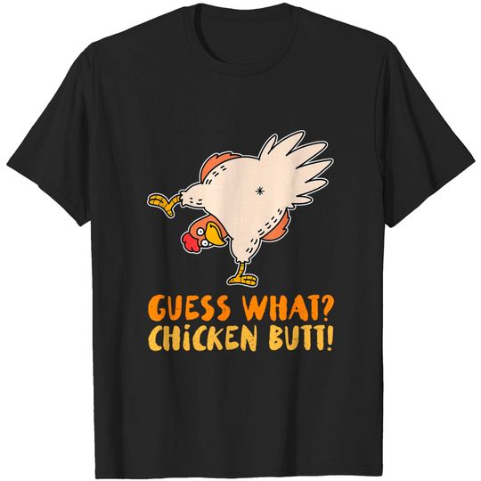 Discover Guess What Chicken Butt T-Shirt