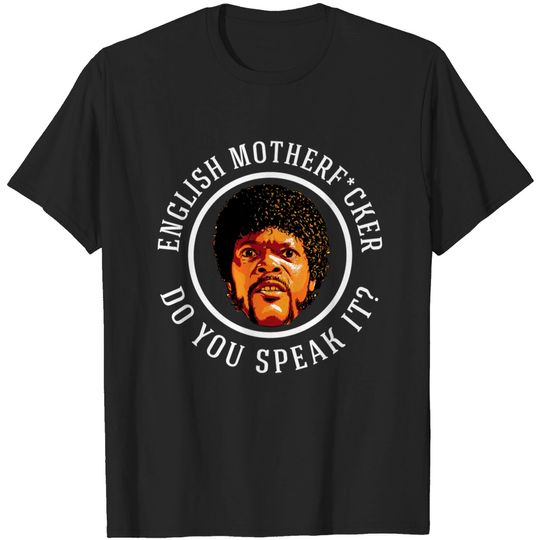 Discover English Motherf*cker - Do you speak it? - Samuel L Jackson - T-Shirt