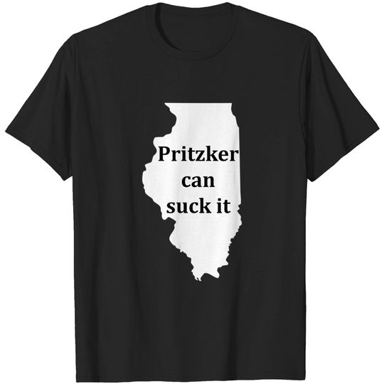 Discover Pritzker Can Suck It Illinois Governor Sucks T-Shirt