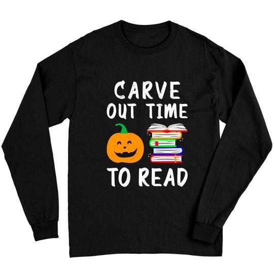 Discover Carve Out Time To Read Halloween English Literature Teacher Long Sleeve
