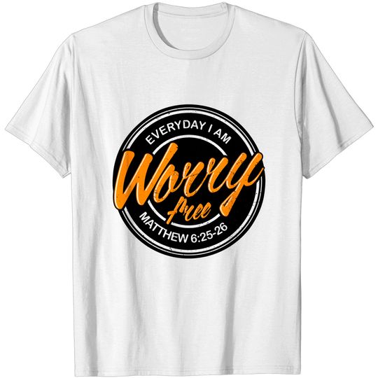 Discover Everyday I Am Worry Free - Christian Clothing - T-Shirt