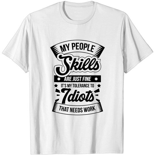Discover My People Skills Are Just Fine T-Shirt