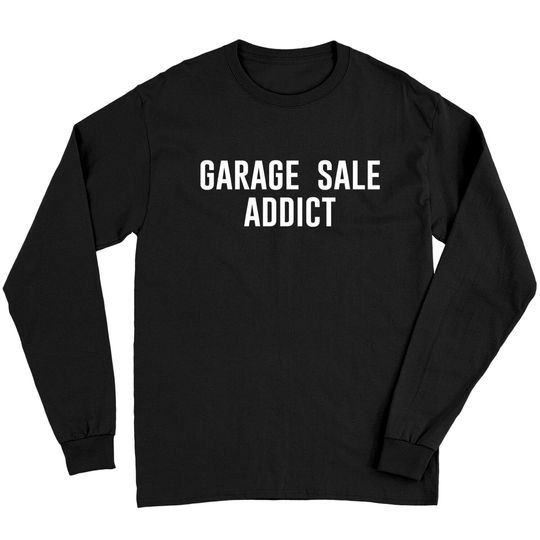 Discover Garage Sale Addict - Garage Sale - Long Sleeves