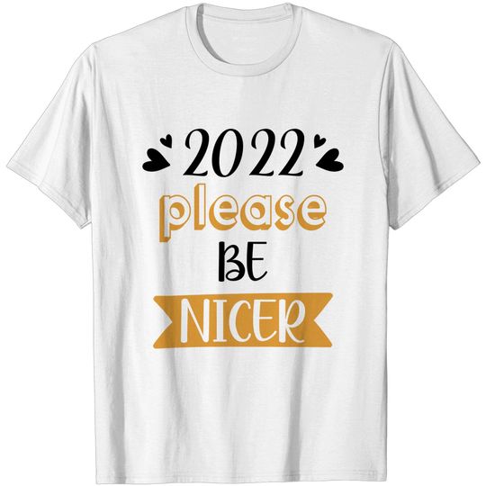 Discover 2022 Please Be Nicer - 2022 - T-Shirt