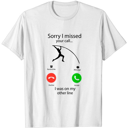Discover Sorry I Missed Your Call- Pole Vault - Sorry I Missed Your Call Pole Vault - T-Shirt