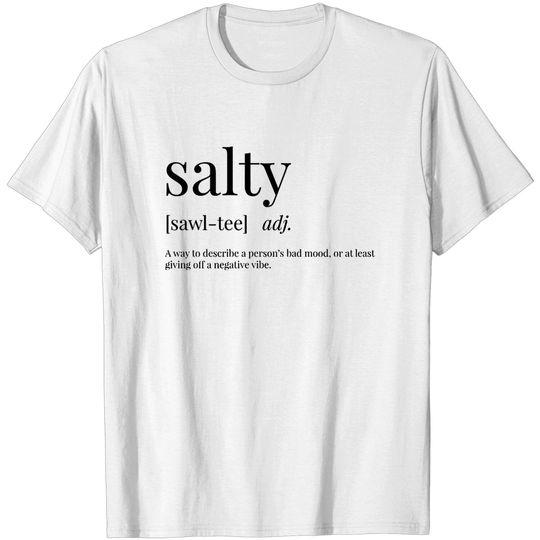 Discover Salty Definition - Salty - T-Shirt
