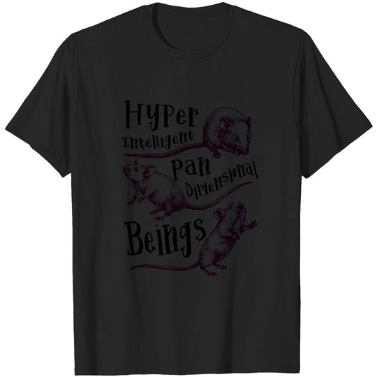 Discover Mice The Hyper Intelligent Pan Dimensional Beings - Hitchhikers Guide To The Galaxy - T-Shirt