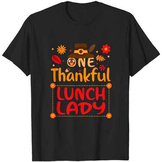 Discover One Thankful Lunch lady Thanksgiving Outfit gift - Thanksgiving - T-Shirt
