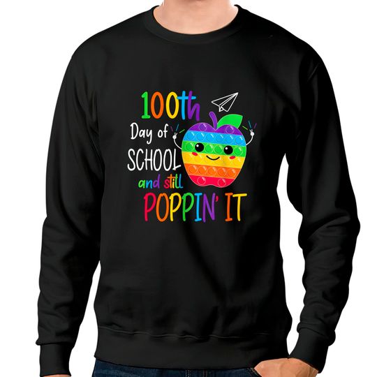 Discover Happy 100 Days Of School And Still Poppin 100th Day Pop it Sweatshirts