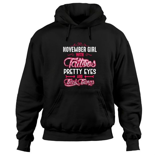Discover November Girl With Tattoos Pretty Eyes Thick Thighs Pullover Hoodie
