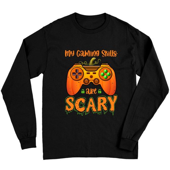 Discover Gaming Halloween My Gaming Skills Are Scary Long Sleeve