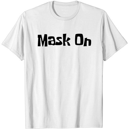 Discover Mask on - Masks On - T-Shirt