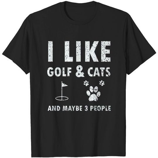 Discover I like golf and cats and maybe 3 people gift for golfers - Golf Sport - T-Shirt