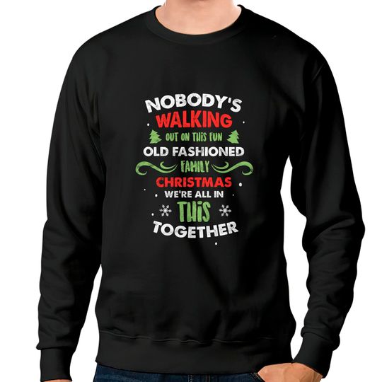 Discover Nobody Walking Out On This Fun Old Fashioned Family Xmas Sweatshirts