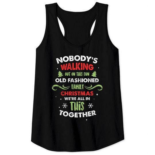 Discover Nobody Walking Out On This Fun Old Fashioned Family Xmas Tank Tops