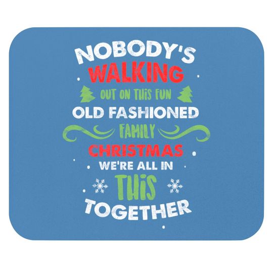 Discover Nobody Walking Out On This Fun Old Fashioned Family Xmas Mouse Pads