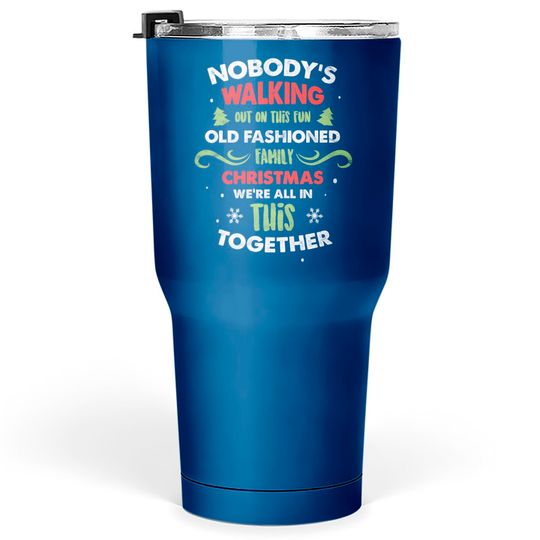 Discover Nobody Walking Out On This Fun Old Fashioned Family Xmas Tumblers 30 oz