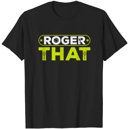 Discover Roger That Tennis T Shirt