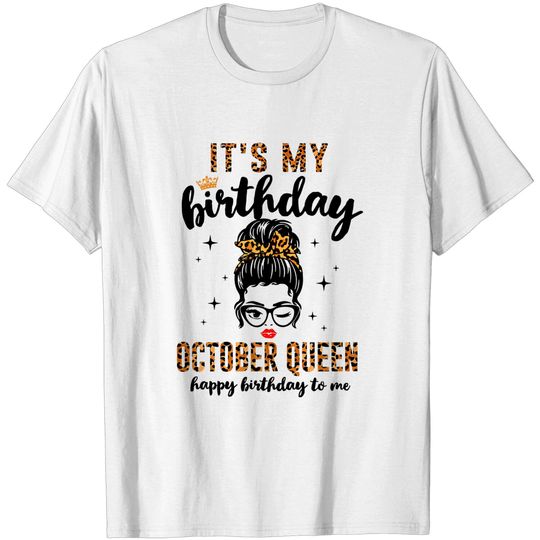 Discover October Birthday Messy Bun It's My Birthday October Queen T-Shirt