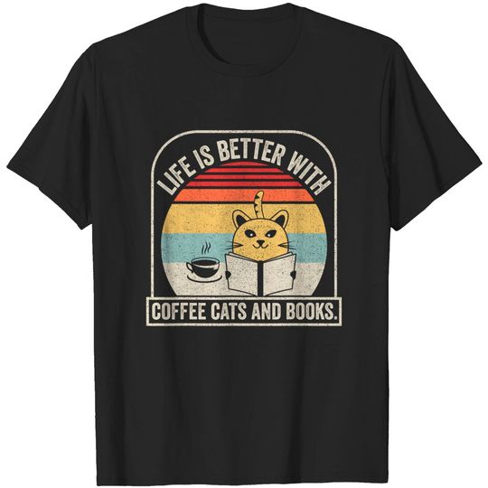 Discover Vintage Life Is Better With Books Cats And Coffee T-Shirt