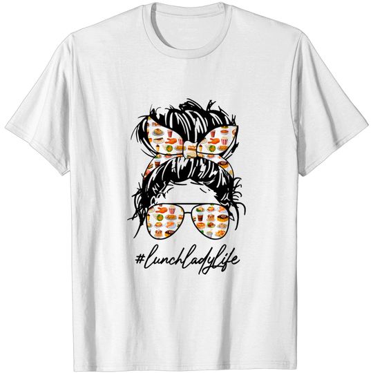 Discover Messy Hair Lunch Lady Life T-Shirt