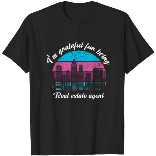Discover I' m grateful for being real estate agent - Real Estate - T-Shirt